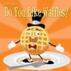 Parry Gripp - Do You Like Waffles?