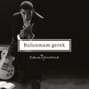 Can Bonomo - Bulunmam Gerek