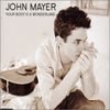 John Mayer - Your Body Is a Wonderland
