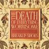 Breakup Shoes - The Death Of Everything Worrisome