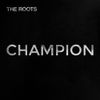 The Roots - Champion