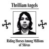 Thrilliam Angels - Riding Horses Among Millions of Shivas