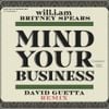 will.i.am, David Guetta, & Britney Spears - MIND YOUR BUSINESS (David Guetta Remix)
