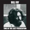 Bill Fay - Time of the Last Persecution