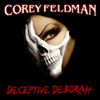 Corey Feldman - Deceptive Deborah