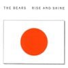 The Bears - Rise and Shine
