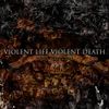 Violent Life Violent Death - Break. Burn. End.