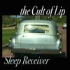 The Cult Of Lip - Sleep Receiver