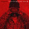 Lil Wayne - Tha Fix Before Tha VI