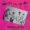 Adrenalin O.D. - The Wacky Hi-Jinks Of....