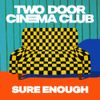 Two Door Cinema Club - Sure Enough