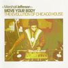 Marshall Jefferson - Move Your Body: The Evolution of Chicago House