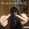 Phi1Ge - The only fool here is you Max