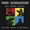 Punk Barbarians - Sex, Props, Cream... And The Drama In Between