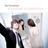 The Brunettes - Structure & Cosmetics