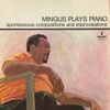 Charles Mingus - Mingus Plays Piano: Spontaneous Compositions and Improvisations