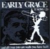 Early Grace - And All I Run Into Are Walls You Have Built