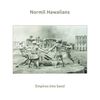 Normil Hawaiians - Empires into Sand