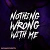 NateWantsToBattle - Nothing Wrong With Me