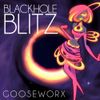 Gooseworx - Blackhole Blitz