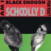 Schoolly D - Am I Black Enough for You??