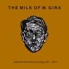 Michael Gira - The Milk of M. Gira: Collected Solo Home Recordings 2001-2010