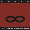 Swans - The Great Annihilator [Reissue]