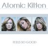 Atomic Kitten - Feels So Good