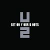 U2 - Get On Your Boots