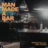 Man Made A Bar