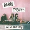 Daddy Issues - Can We Still Hang