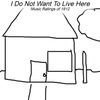 I Do Not Want To Live Here