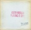 Keith Hudson - Playing It Cool & Playing It Right