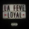 La Fève - LOYAL