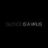 Silence Is A Virus - Silence is a Virus