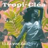Cléa Vincent - Tropi-cl&eacute;a