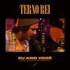 Terno Rei - Eu Amo Voc&ecirc; (Ac&uacute;stico)