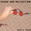 Grae V. Train - Shade and Reflection