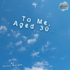 To Me, Aged 30