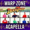 The Warp Zone - DuckTales Theme (Acapella)