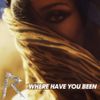 Rihanna - Where Have You Been