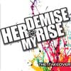 Her Demise My Rise - The Takeover