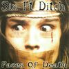 Six Ft Ditch - Faces of Death