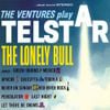 The Ventures - The Ventures Play Telstar, The Lonely Bull