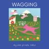 Wagging - My Own Private Rodeo