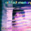 Artifact Memory - No Scavenging