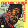 Yusef Lateef - Yusef Lateef's Detroit: Latitude 42&deg; 30' Longitude 83&deg;