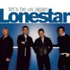 Lonestar - Let&rsquo;s Be Us Again