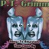 P.T. Grimm - Songs To Amputate Your Face By