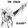 The Stalin - Trash